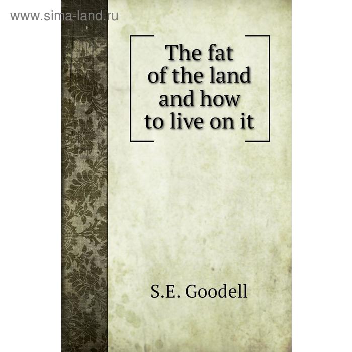 фото The fat of the land and how to live on it книга по требованию