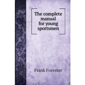 

Книга The complete manual for young sportsmen
