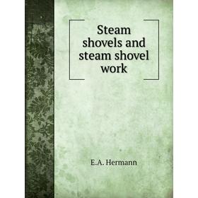 

Книга Steam shovels and steam shovel work