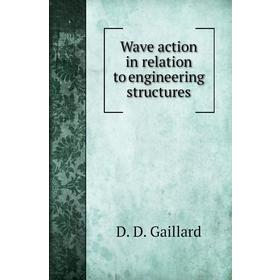 

Книга Wave action in relation to engineering structures. D. D. Gaillard