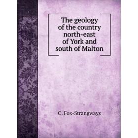 

Книга The geology of the country north-east of York and south of Malton. C. Fox-Strangways