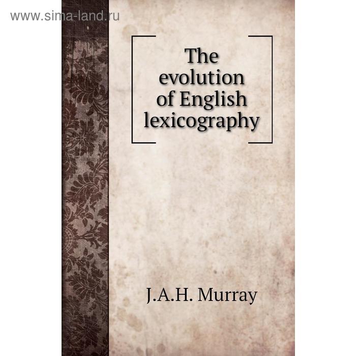 Книга The evolution of English lexicography