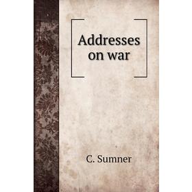 

Книга Addresses on war