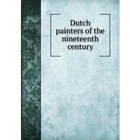 

Книга Dutch painters of the nineteenth century. M. Rooses, F. Knowles