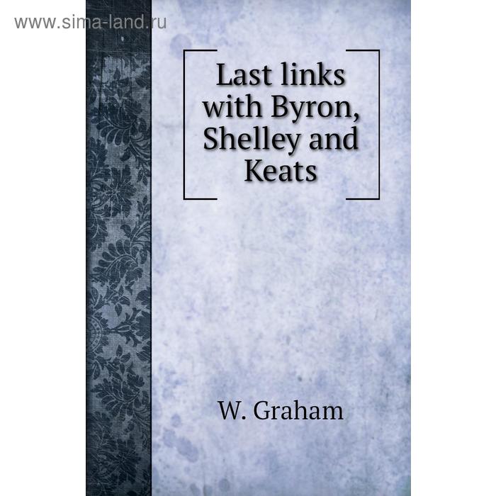 фото Last links with byron, shelley and keats книга по требованию