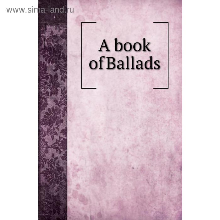 фото A book of ballads книга по требованию