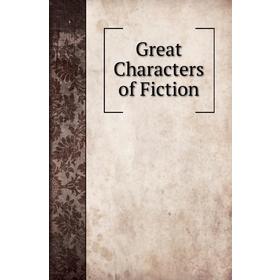 

Книга Great Characters of Fiction