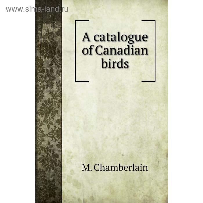 фото A catalogue of canadian birds книга по требованию