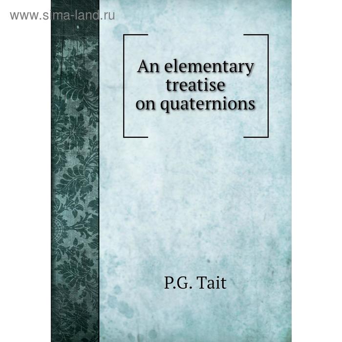 фото An elementary treatise on quaternions книга по требованию