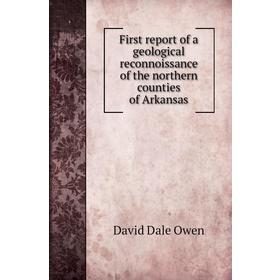 

Книга First report of a geological reconnoissance of the northern counties of Arkansas. David Dale Owen