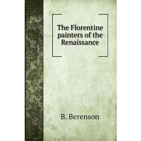 

Книга The Florentine painters of the Renaissance