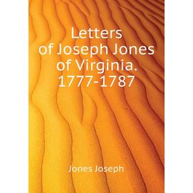 

Книга Letters of Joseph Jones of Virginia 1777-1787