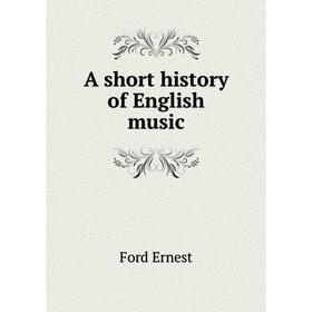 

Книга A short history of English music