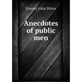 

Книга Anecdotes of public men