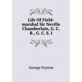 

Книга Life Of Field-marshal Sir Neville Chamberlain, G C B, G C S I