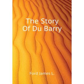 

Книга The Story Of Du Barry
