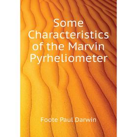 

Книга Some Characteristics of the Marvin Pyrheliometer. Foote Paul Darwin