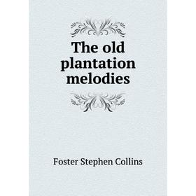 

Книга The old plantation melodies