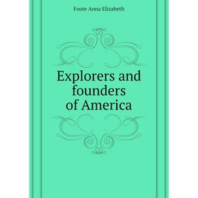 

Книга Explorers and founders of America