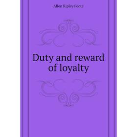 

Книга Duty and reward of loyalty