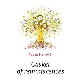 

Книга Casket of reminiscences