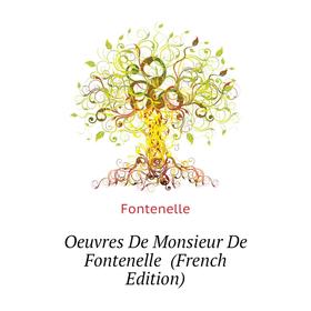 

Книга Oeuvres De Monsieur De Fontenelle