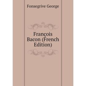 

Книга François Bacon (French Edition)
