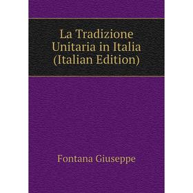

Книга La Tradizione Unitaria in Italia