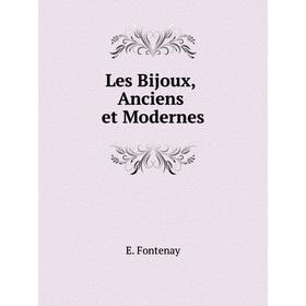 

Книга Les Bijoux, Anciens Et Modernes