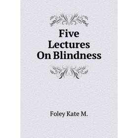 

Книга Five Lectures On Blindness