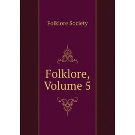 

Книга Folklore, Volume 5