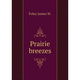 

Книга Prairie breezes
