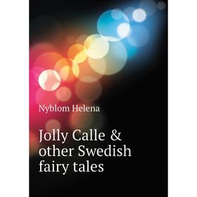 

Книга Jolly Calle & other Swedish fairy tales