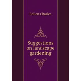 

Книга Suggestions on landscape gardening