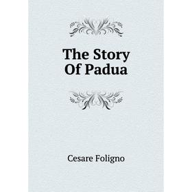 

Книга The Story Of Padua