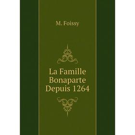 

Книга La Famille Bonaparte Depuis 1264