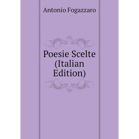 

Книга Poesie Scelte (Italian Edition)