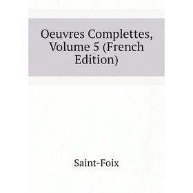 

Книга Oeuvres Complettes, Volume 5