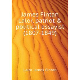 

Книга James Fintan Lalor, patriot & political essayist (1807 - 1849). Lalor James Fintan