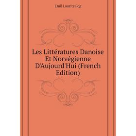 

Книга Les Littératures Danoise Et Norvégienne D'Aujourd'Hui