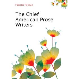 

Книга The Chief American Prose Writers