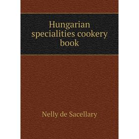 

Книга Hungarian specialities cookery book