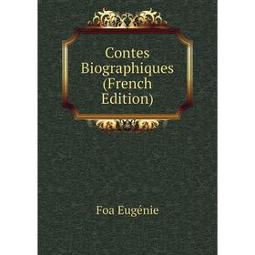 

Книга Contes Biographiques (French Edition)