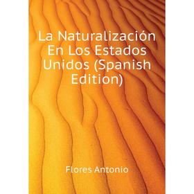 

Книга La Naturalización En Los Estados Unidos