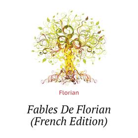 

Книга Fables De Florian (French Edition)