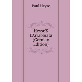 

Книга Heyse'S L'Arrabbiata (German Edition)