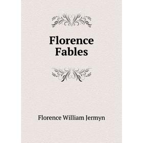 

Книга Florence Fables