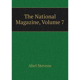 

Книга The National Magazine. Volume 7