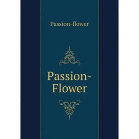 

Книга Passion-Flower