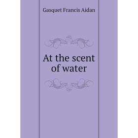 

Книга At the scent of water